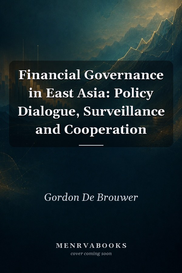 Financial Governance in East Asia: Policy Dialogue, Surveillance and Cooperation