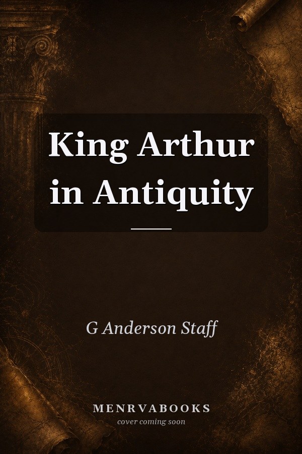 King Arthur in Antiquity