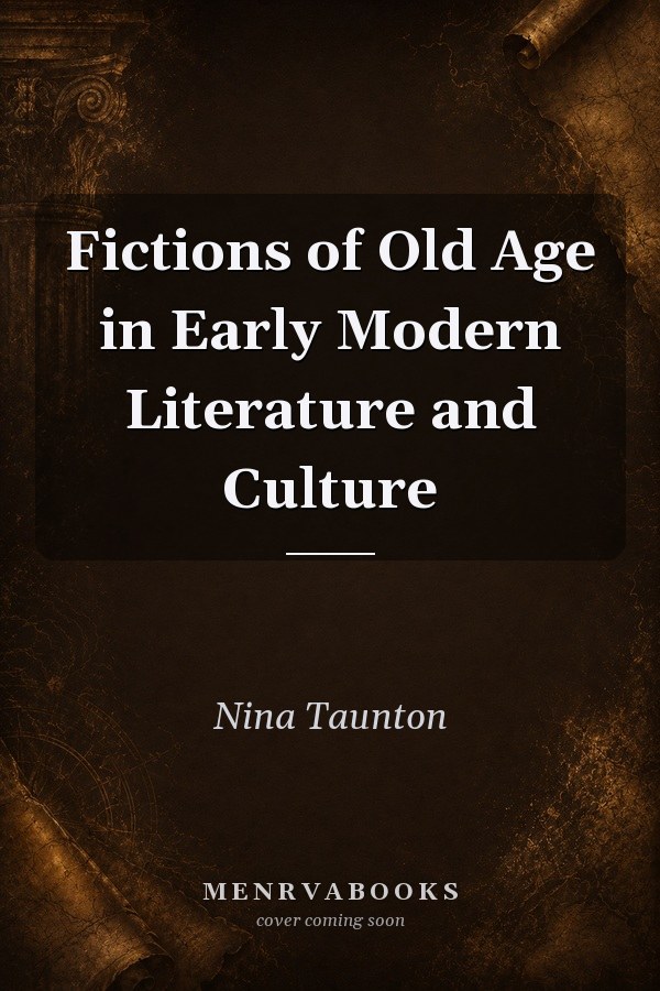 Fictions of Old Age in Early Modern Literature and Culture