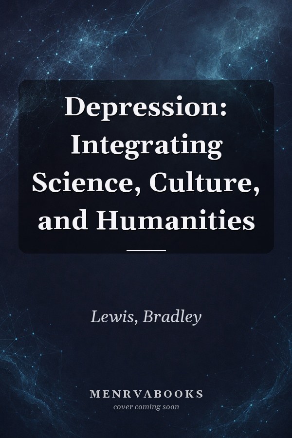 Depression: Integrating Science, Culture, and Humanities