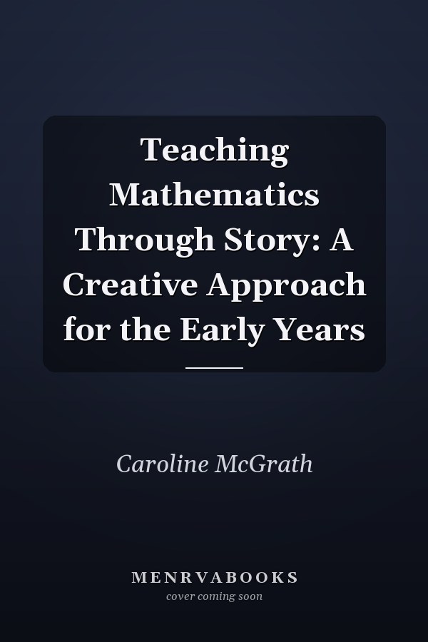 Teaching Mathematics Through Story: A Creative Approach for the Early Years