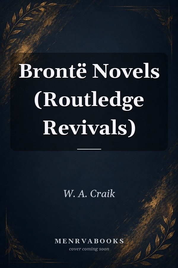 Brontë Novels (Routledge Revivals)