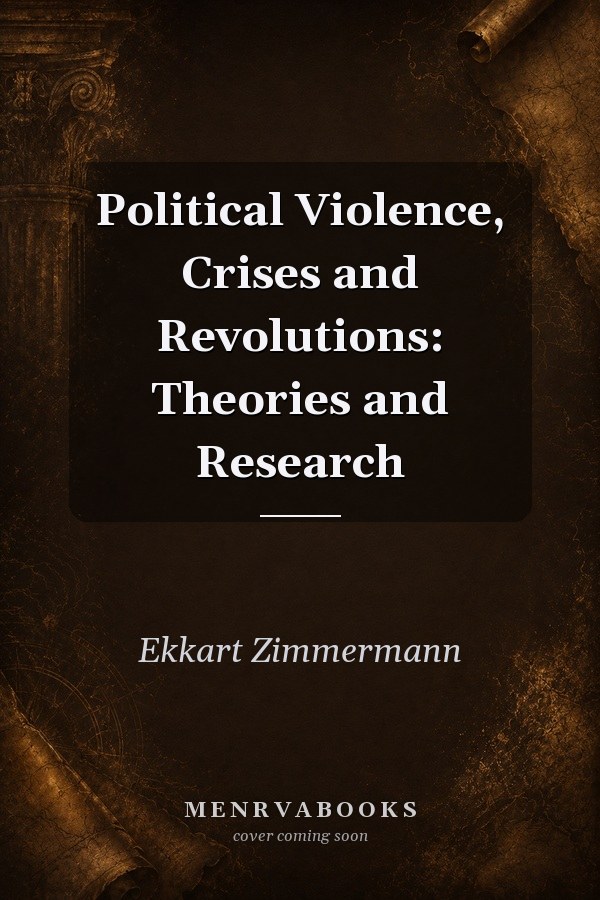 Political Violence, Crises and Revolutions: Theories and Research