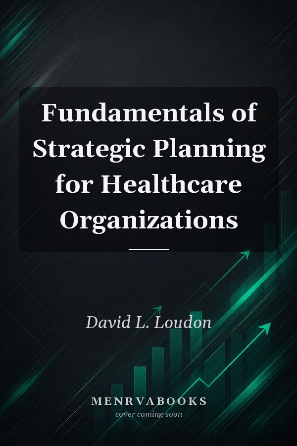 Fundamentals of Strategic Planning for Healthcare Organizations