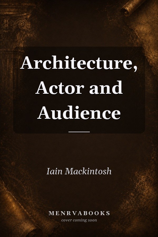 Architecture, Actor and Audience
