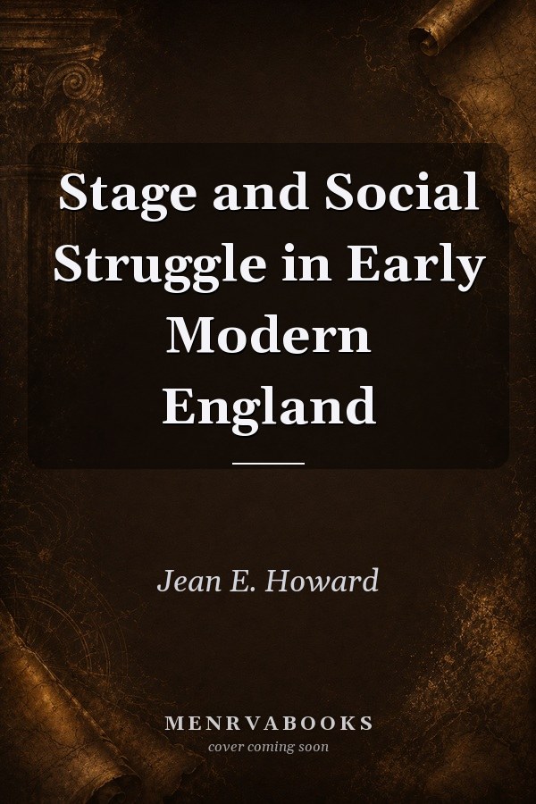 Stage and Social Struggle in Early Modern England