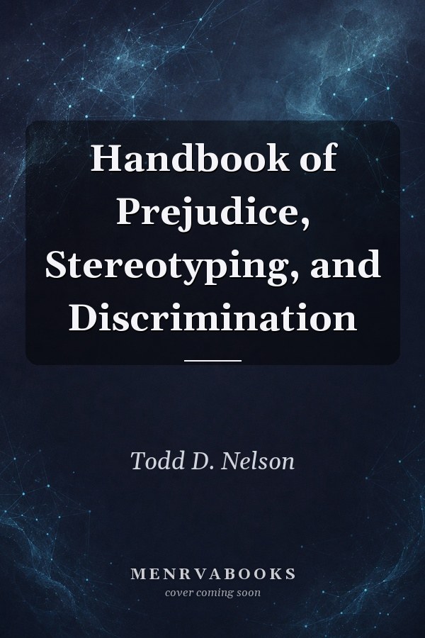 Handbook of Prejudice, Stereotyping, and Discrimination