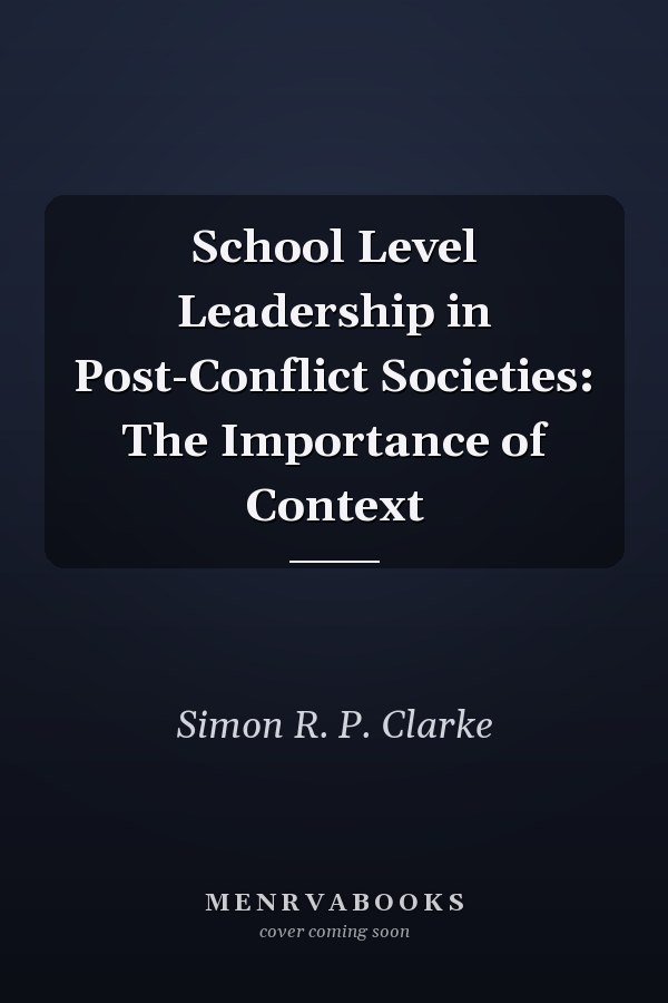 School Level Leadership in Post-Conflict Societies: The Importance of Context