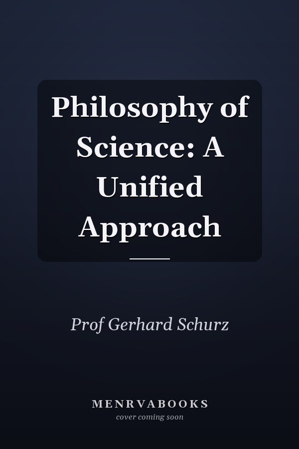 Philosophy of Science: A Unified Approach