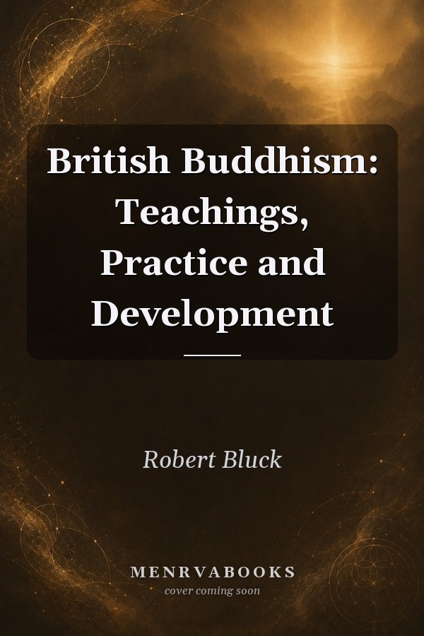 British Buddhism: Teachings, Practice and Development