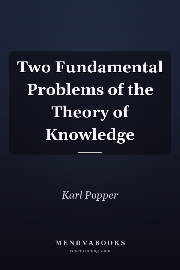 Two Fundamental Problems of the Theory of Knowledge