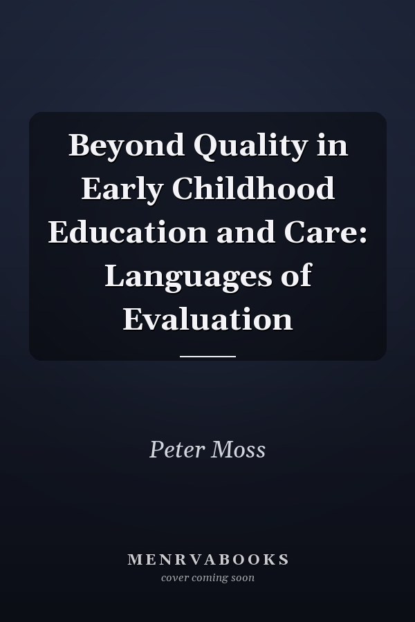Beyond Quality in Early Childhood Education and Care: Languages of Evaluation
