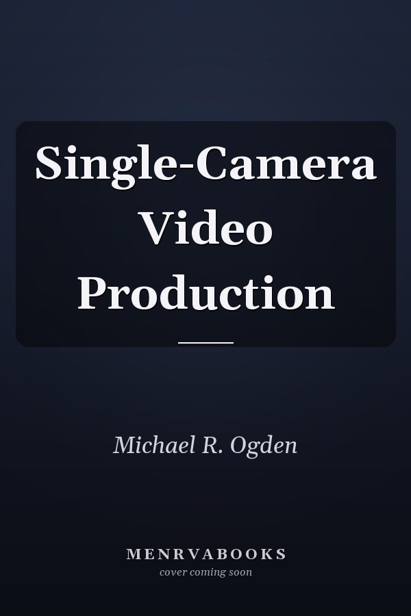 Single-Camera Video Production