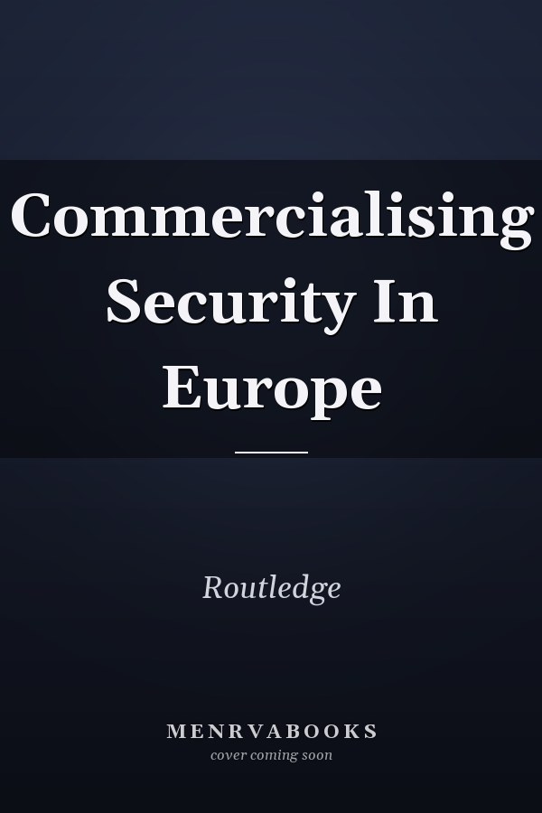 Commercialising Security in Europe