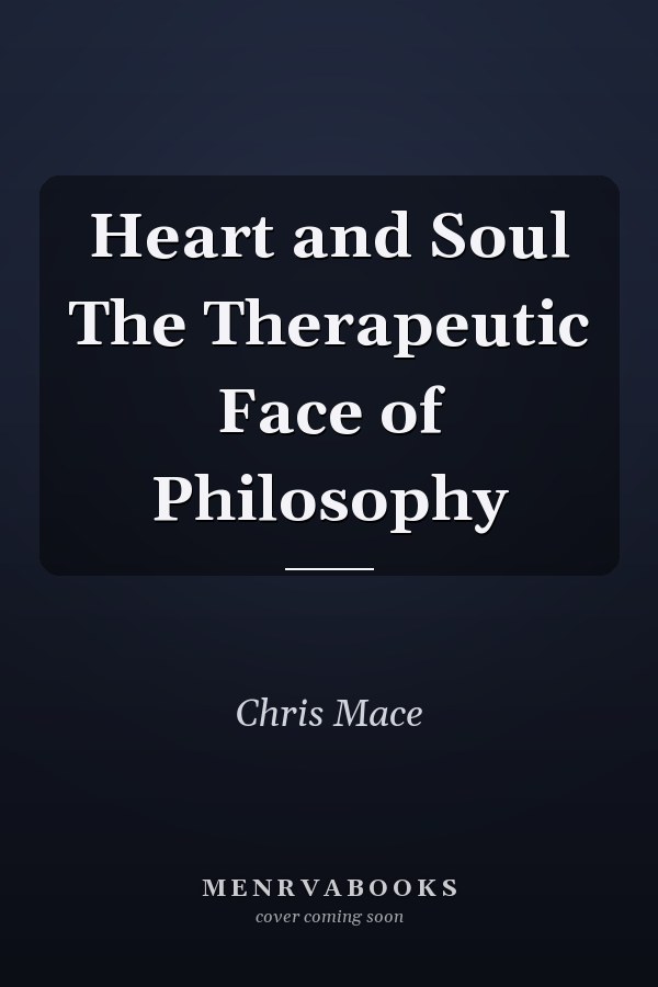 Heart and Soul The Therapeutic Face of Philosophy