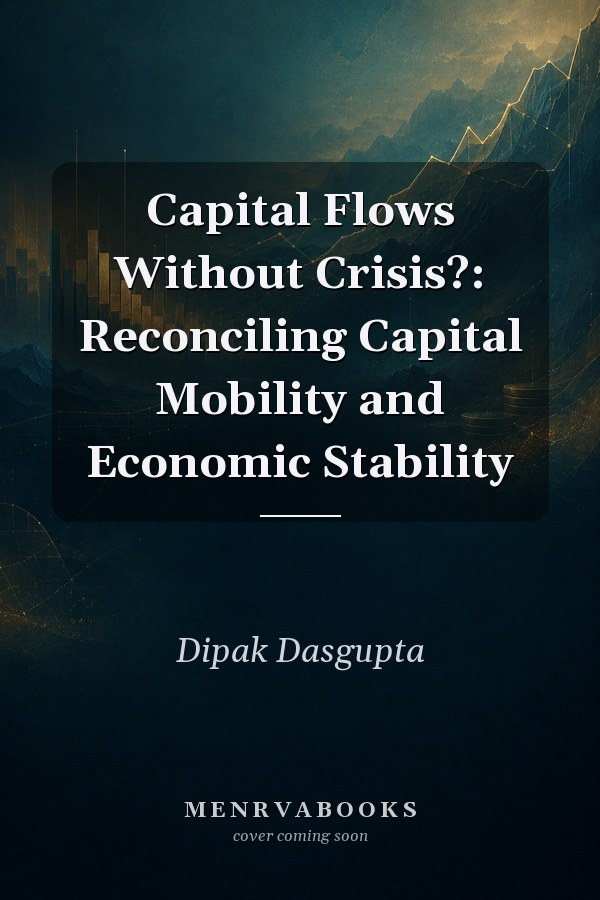 Capital Flows Without Crisis?: Reconciling Capital Mobility and Economic Stability