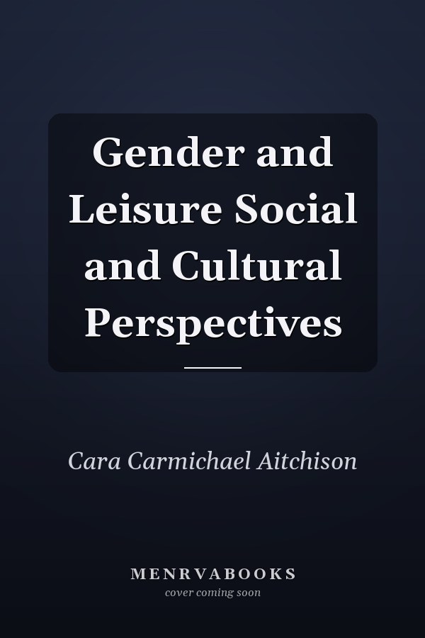 Gender and Leisure Social and Cultural Perspectives