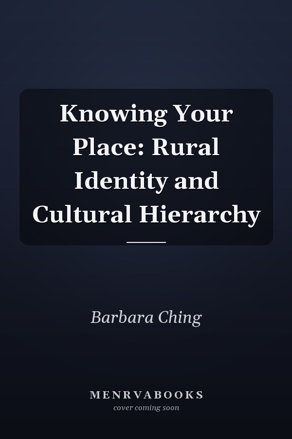 Knowing Your Place: Rural Identity and Cultural Hierarchy