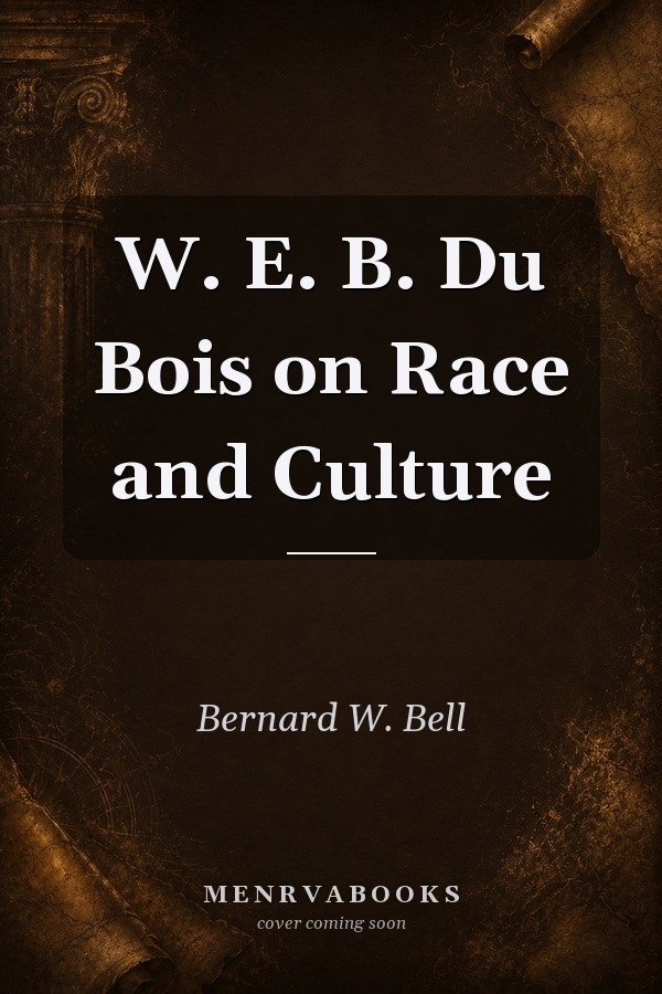 W. E. B. Du Bois on Race and Culture