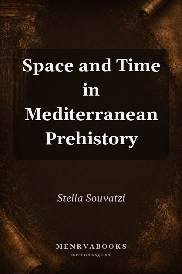 Space and Time in Mediterranean Prehistory