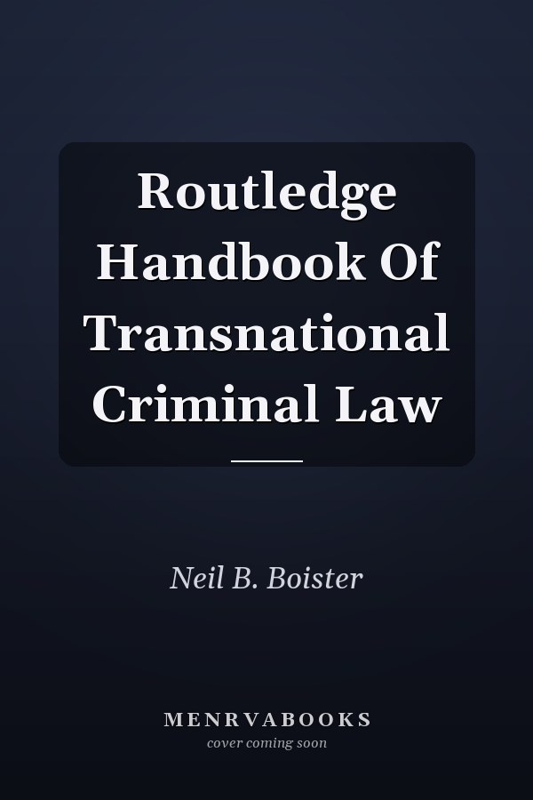Routledge Handbook of Transnational Criminal Law