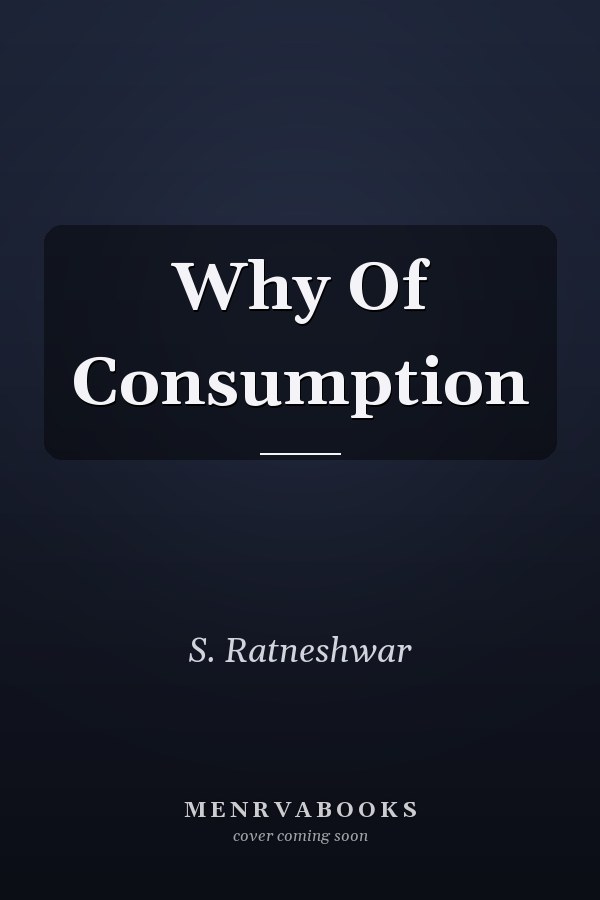 The Why of Consumption