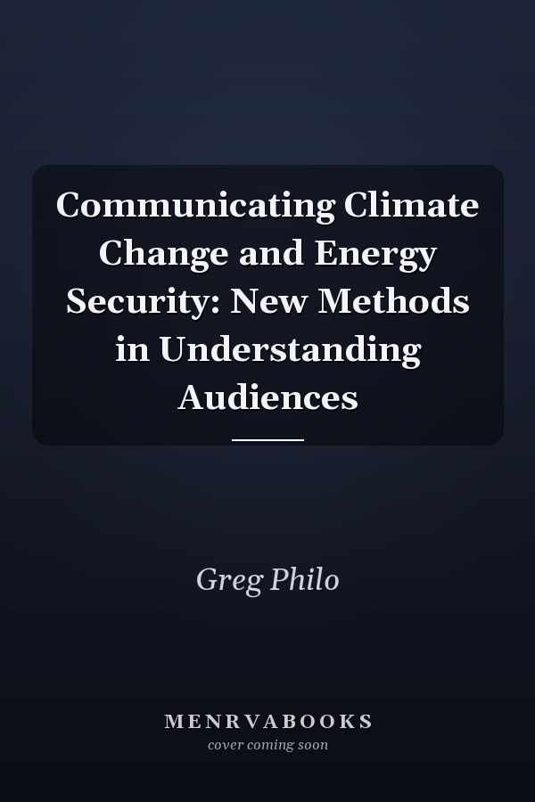 Communicating Climate Change and Energy Security: New Methods in Understanding Audiences
