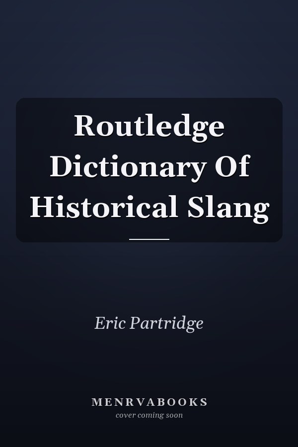 Routledge Dictionary of Historical Slang