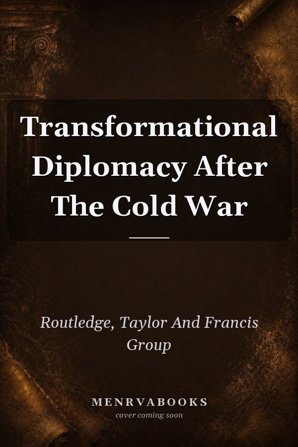 Transformational Diplomacy After The Cold War