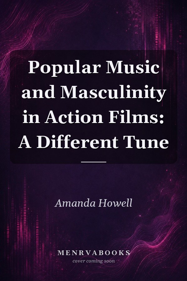 Popular Music and Masculinity in Action Films: A Different Tune