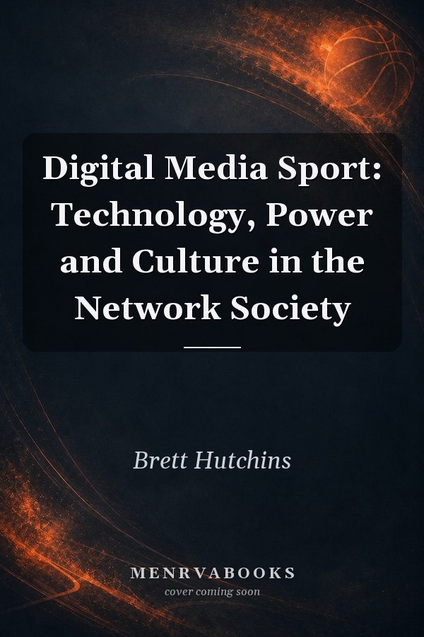 Digital Media Sport: Technology, Power and Culture in the Network Society