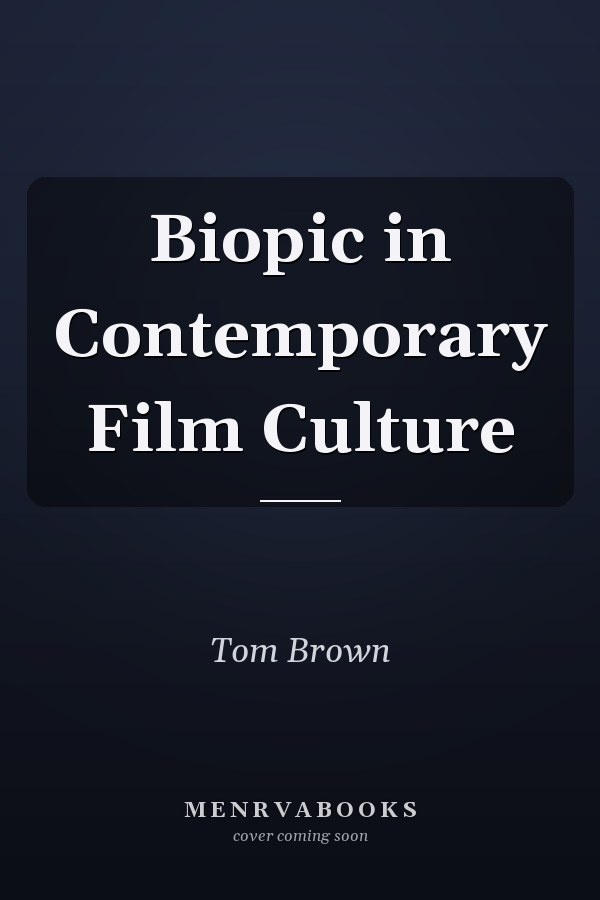 Biopic in Contemporary Film Culture