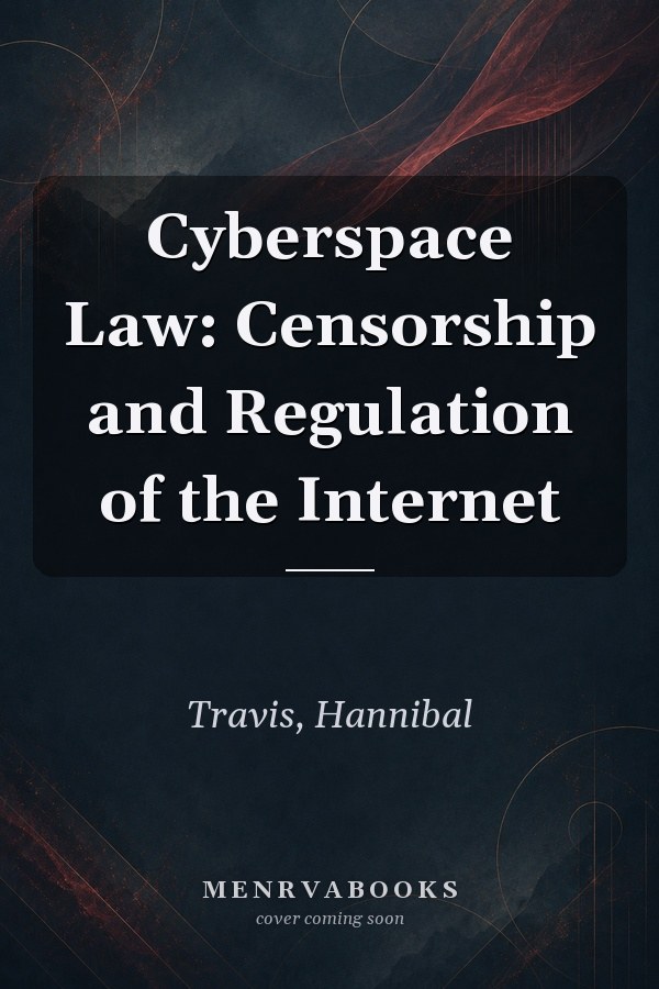 Cyberspace Law: Censorship and Regulation of the Internet
