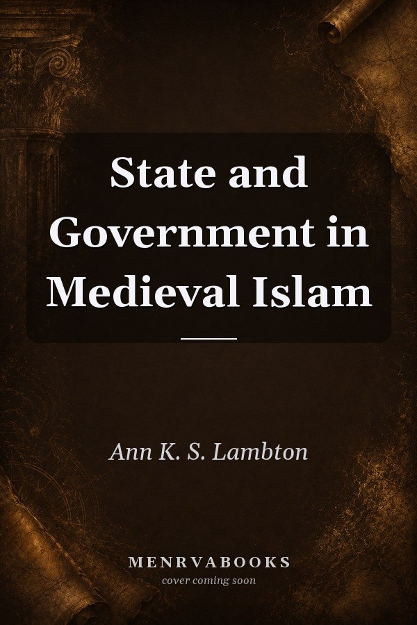 State and Government in Medieval Islam