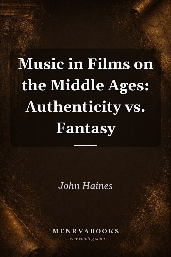 Music in Films on the Middle Ages: Authenticity vs. Fantasy