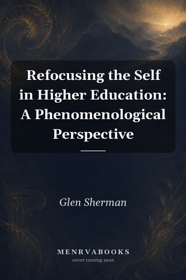 Refocusing the Self in Higher Education: A Phenomenological Perspective