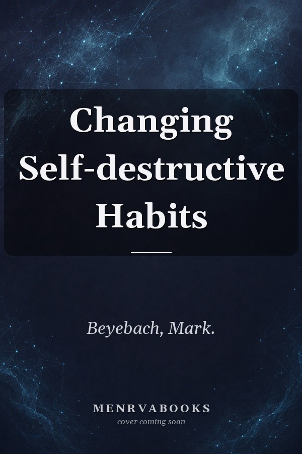 Changing Self-destructive Habits