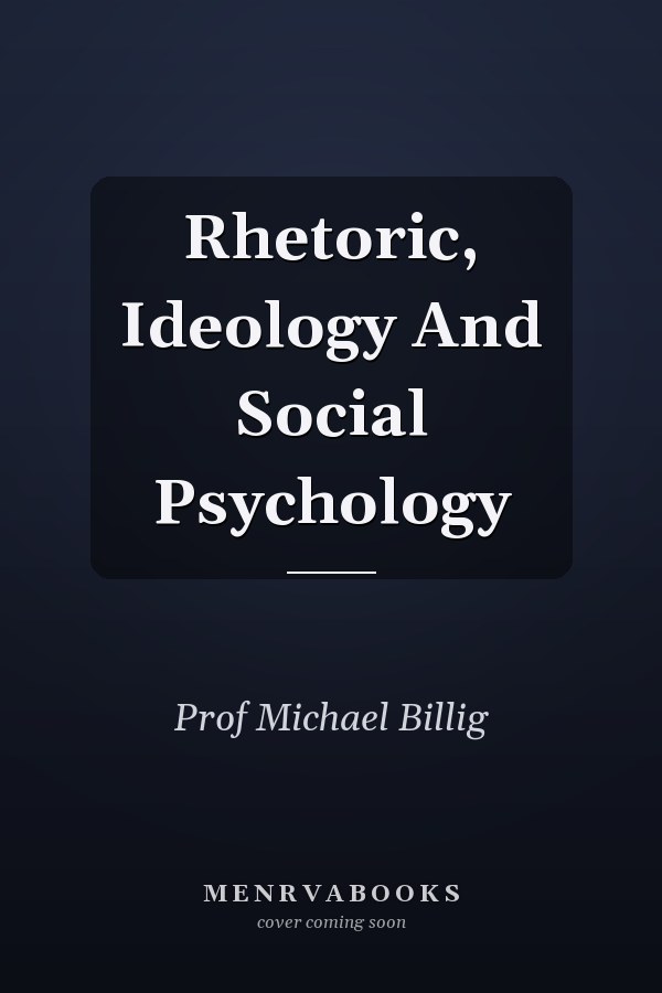 Rhetoric, Ideology and Social Psychology