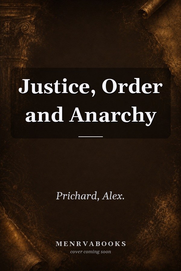 Justice, Order and Anarchy