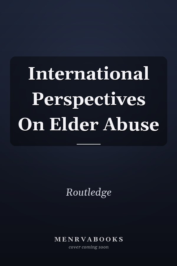 International Perspectives On Elder Abuse