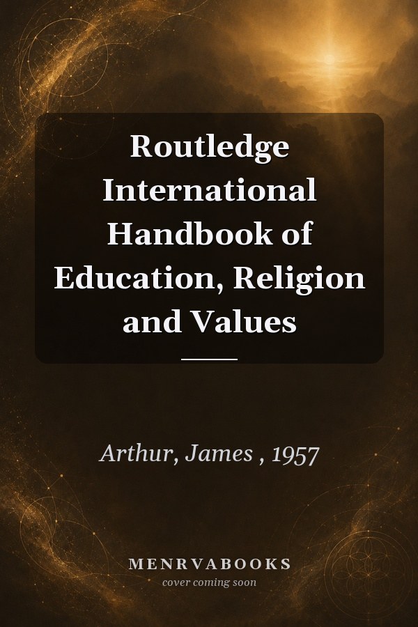 Routledge International Handbook of Education, Religion and Values