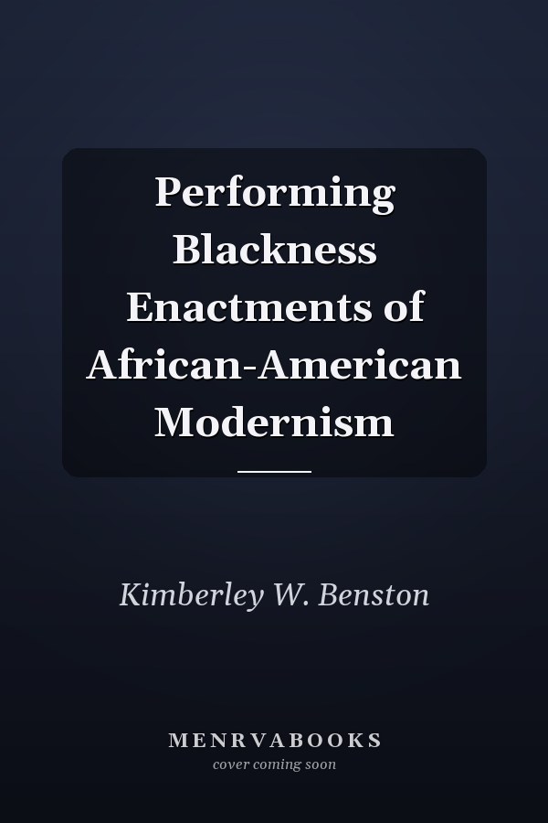 Performing Blackness Enactments of African-American Modernism