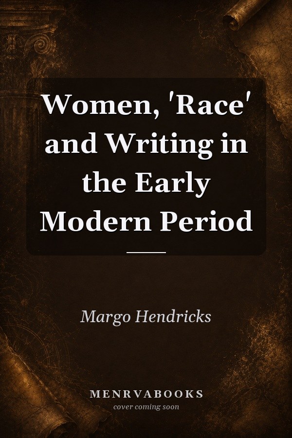Women, 'Race' and Writing in the Early Modern Period
