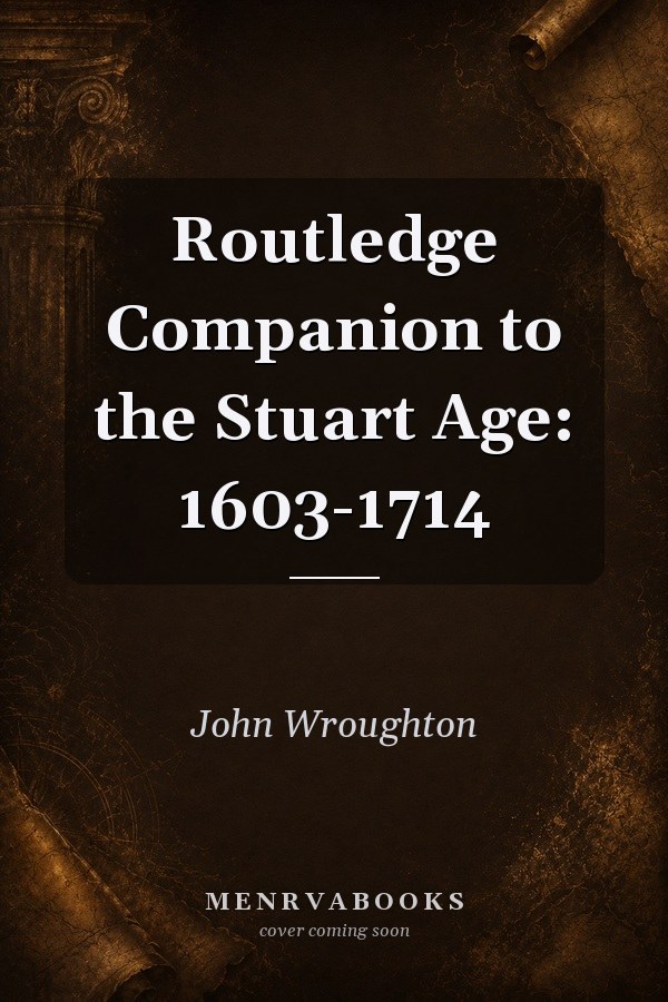 Routledge Companion to the Stuart Age: 1603-1714