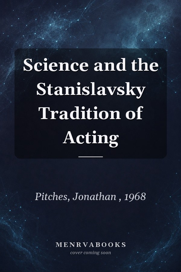 Science and the Stanislavsky Tradition of Acting