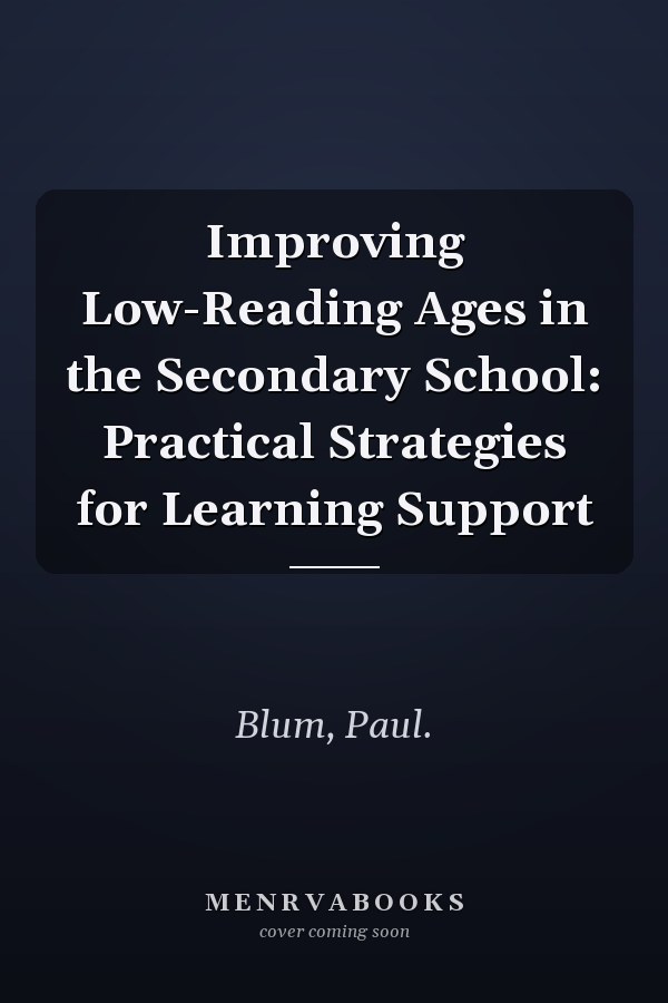 Improving Low-Reading Ages in the Secondary School: Practical Strategies for Learning Support