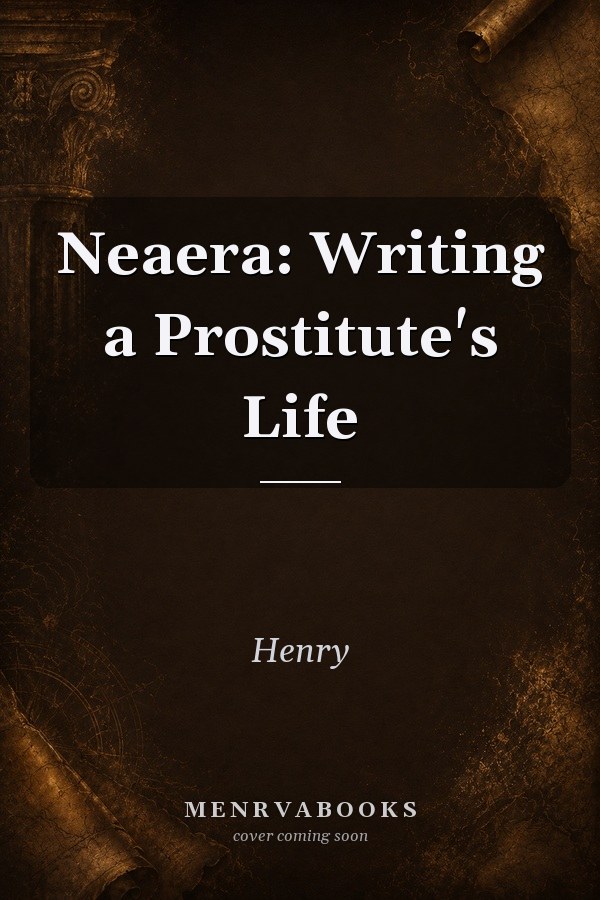Neaera: Writing a Prostitute's Life