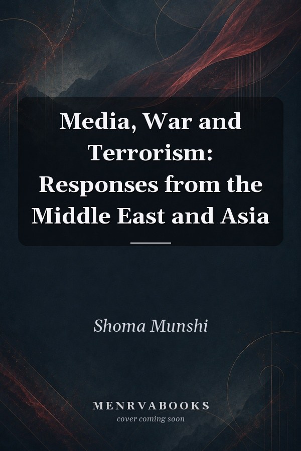 Media, War and Terrorism: Responses from the Middle East and Asia