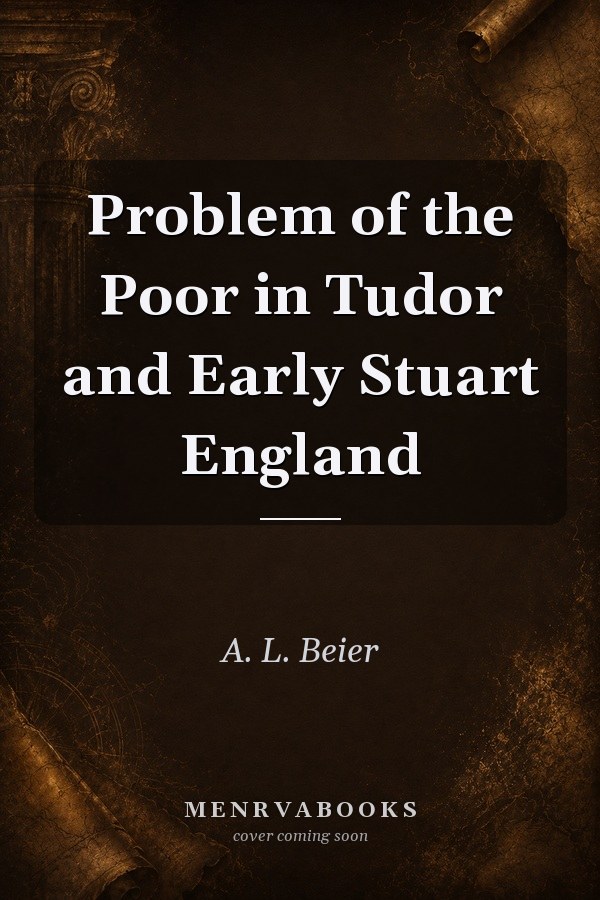 Problem of the Poor in Tudor and Early Stuart England