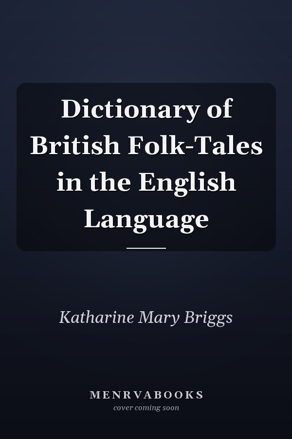 Dictionary of British Folk-Tales in the English Language